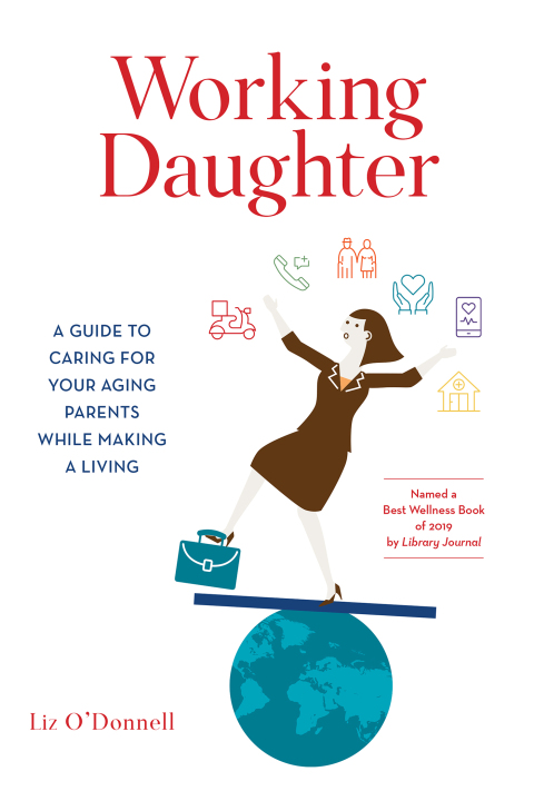 Working Daughter : A Guide to Caring for Your Aging Parents While Making a Living - FULL INSTANT DOWNLOAD | PDF DOCX EPUB