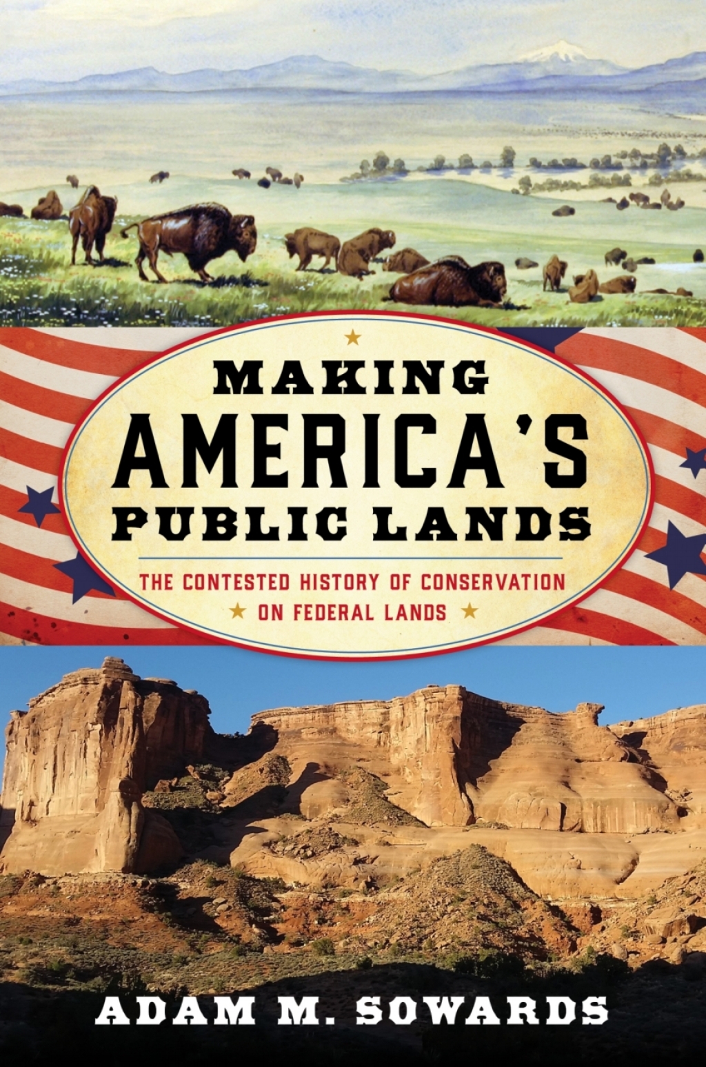Making America’s Public Lands The Contested History of Conservation on Federal Lands