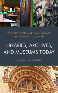 Omslagafbeelding: Libraries, Archives, and Museums Today 9781538125540