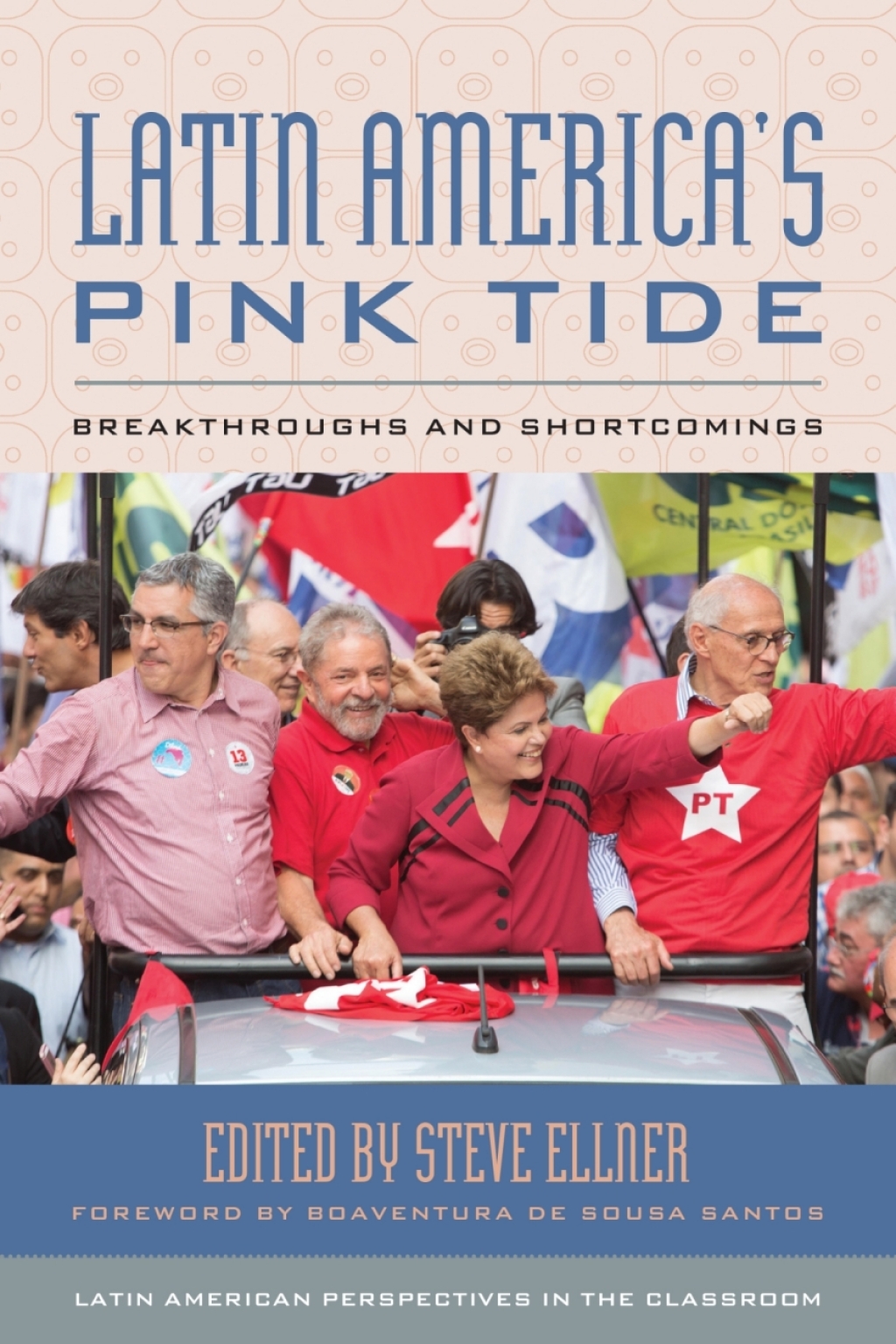 Latin America’s Pink Tide Breakthroughs and Shortcomings 1st Edition