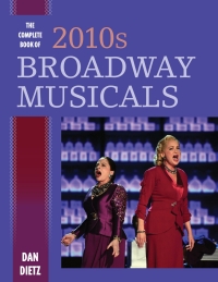 Imagen de portada: The Complete Book of 2010s Broadway Musicals 9781538126325