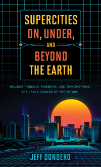 Omslagafbeelding: Supercities On, Under, and Beyond the Earth 9781538126714