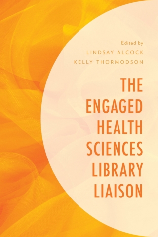 Imagen de portada: The Engaged Health Sciences Library Liaison 1st edition 9781538126752