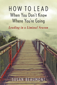 Omslagafbeelding: How to Lead When You Don't Know Where You're Going 9781538127681