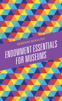 Imagen de portada: Endowment Essentials for Museums 9781538128091