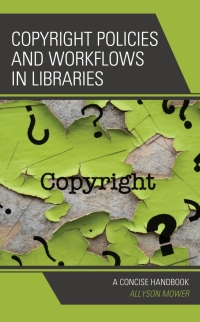 Cover image: Copyright Policies and Workflows in Libraries 9781538133224