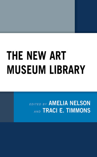 Imagen de portada: The New Art Museum Library 1st edition 9781538197004