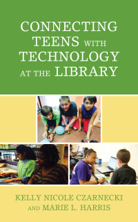 Cover image: Connecting Teens with Technology at the Library 9781538135877