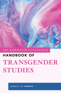 Cover image: The Rowman & Littlefield Handbook of Transgender Studies 9781538136010