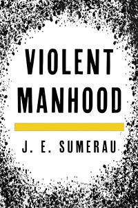 Imagen de portada: Violent Manhood 9781538136492