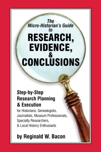 Cover image: The Micro-historian's Guide to Research, Evidence, & Conclusions 9781538137390