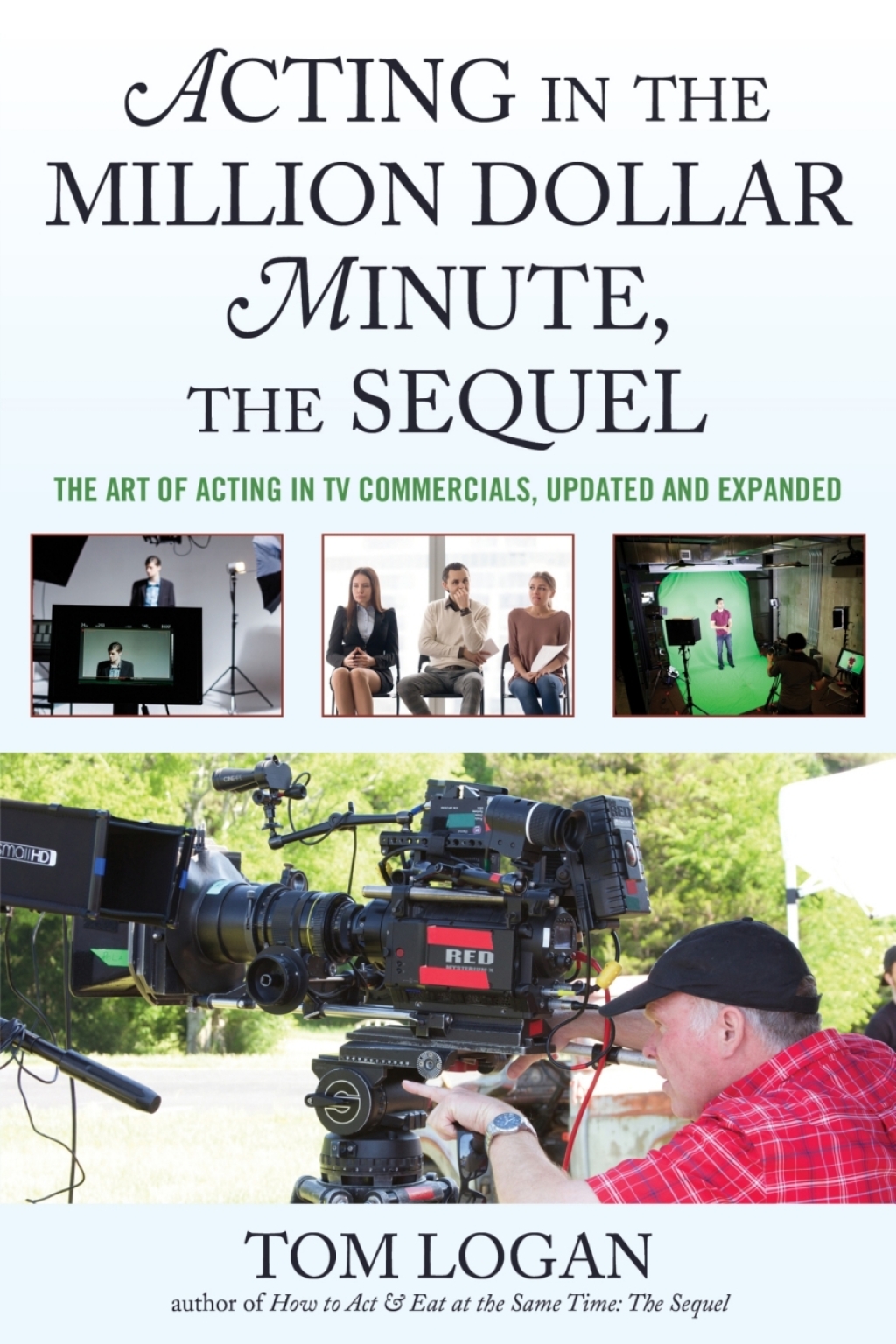 Acting in the Million Dollar Minute, the Sequel The Art of Acting in TV Commercials 3rd Edition