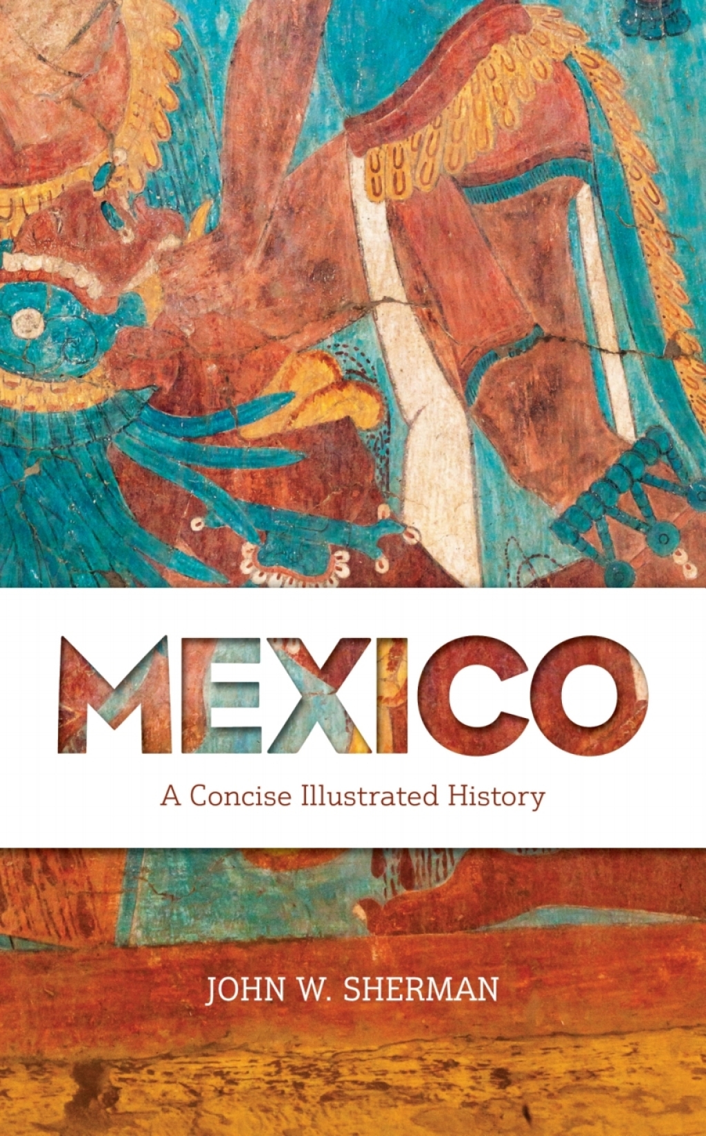 Mexico A Concise Illustrated History