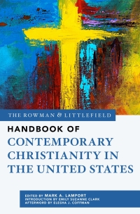 Cover image: The Rowman & Littlefield Handbook of Contemporary Christianity in the United States 9781538138809