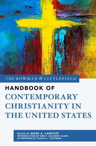 Cover image: The Rowman & Littlefield Handbook of Contemporary Christianity in the United States 1st edition 9781538196434