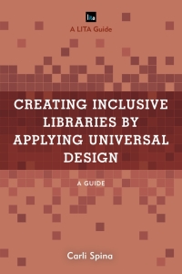 Cover image: Creating Inclusive Libraries by Applying Universal Design 9781538139776