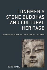 Cover image: Longmen's Stone Buddhas and Cultural Heritage 9781538141106