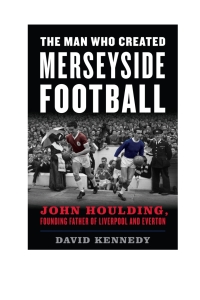 Cover image: The Man Who Created Merseyside Football 9781538141236