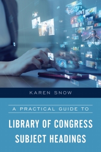 Imagen de portada: A Practical Guide to Library of Congress Subject Headings 9781538142998