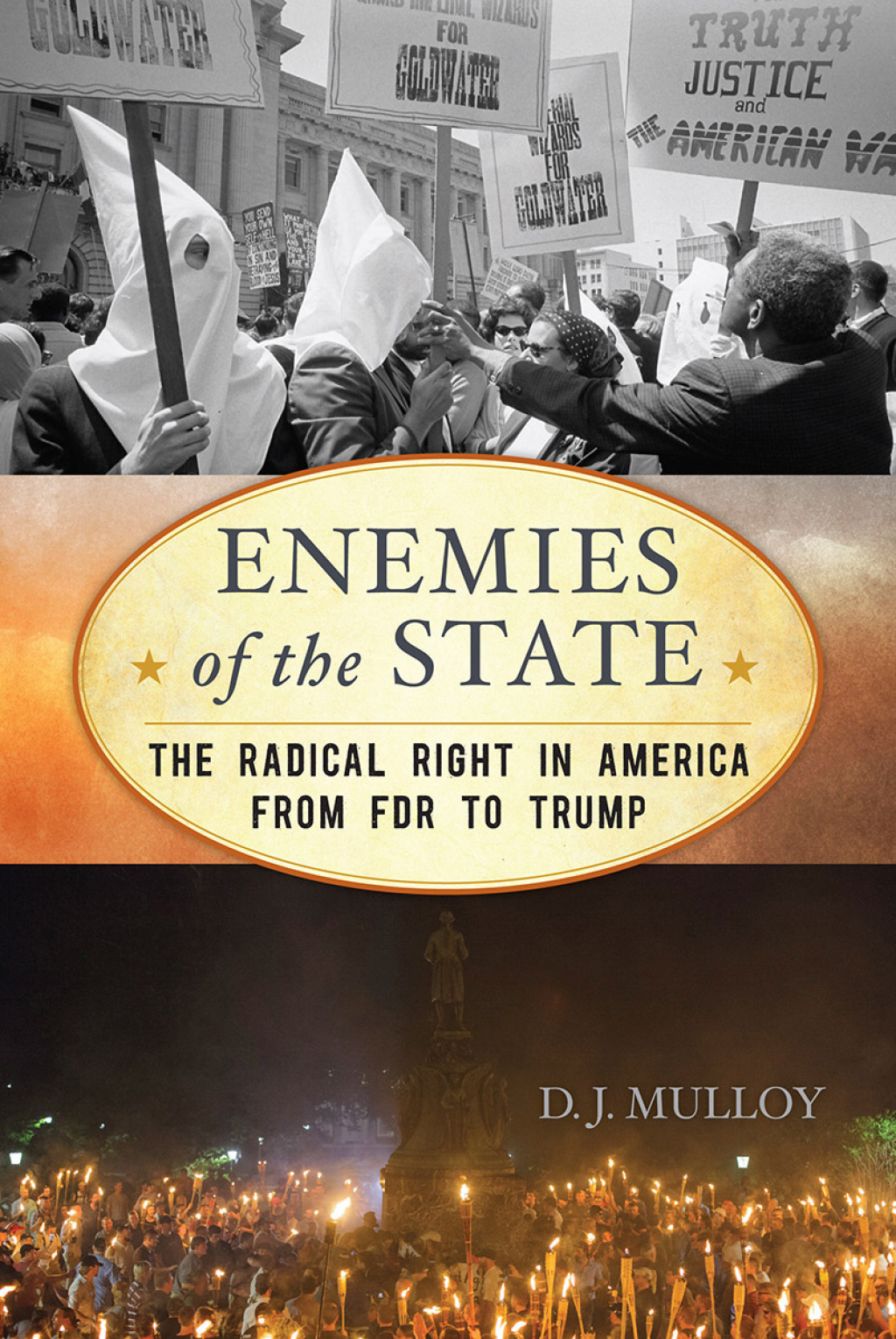 Enemies of the State The Radical Right in America from FDR to Trump