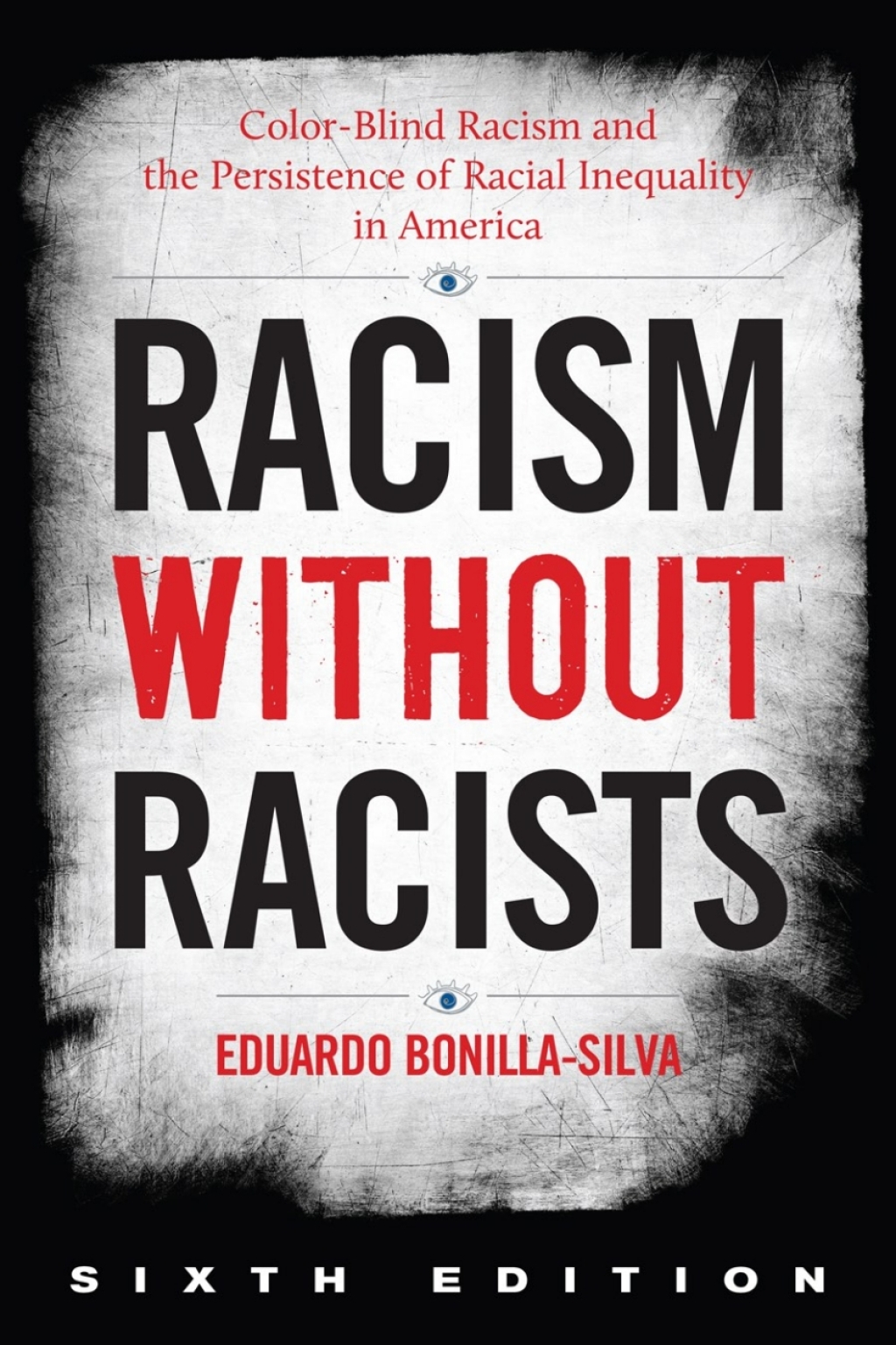 Racism without Racists Color-Blind Racism and the Persistence of Racial Inequality in America 6th Edition