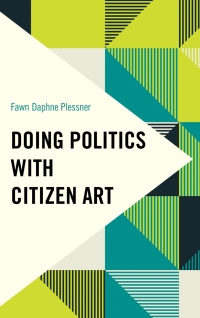 表紙画像: Doing Politics with Citizen Art 9781538151471