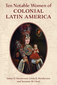 Immagine di copertina: Ten Notable Women of Colonial Latin America 9781538152997