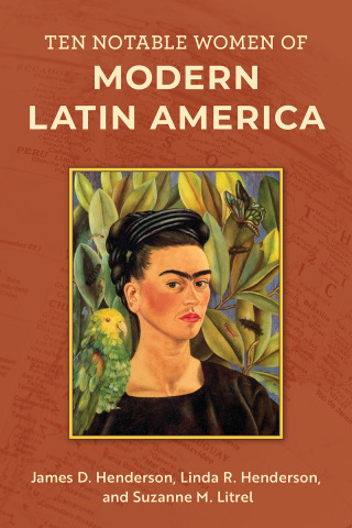صورة الغلاف: Ten Notable Women of Modern Latin America 1st edition 9781538153024
