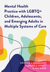 表紙画像: Mental Health Practice with LGBTQ+ Children, Adolescents, and Emerging Adults in Multiple Systems of Care 9781538154465