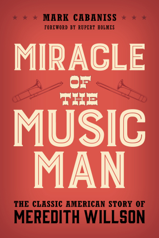 Cover image: Miracle of The Music Man 1st edition 9781538196663