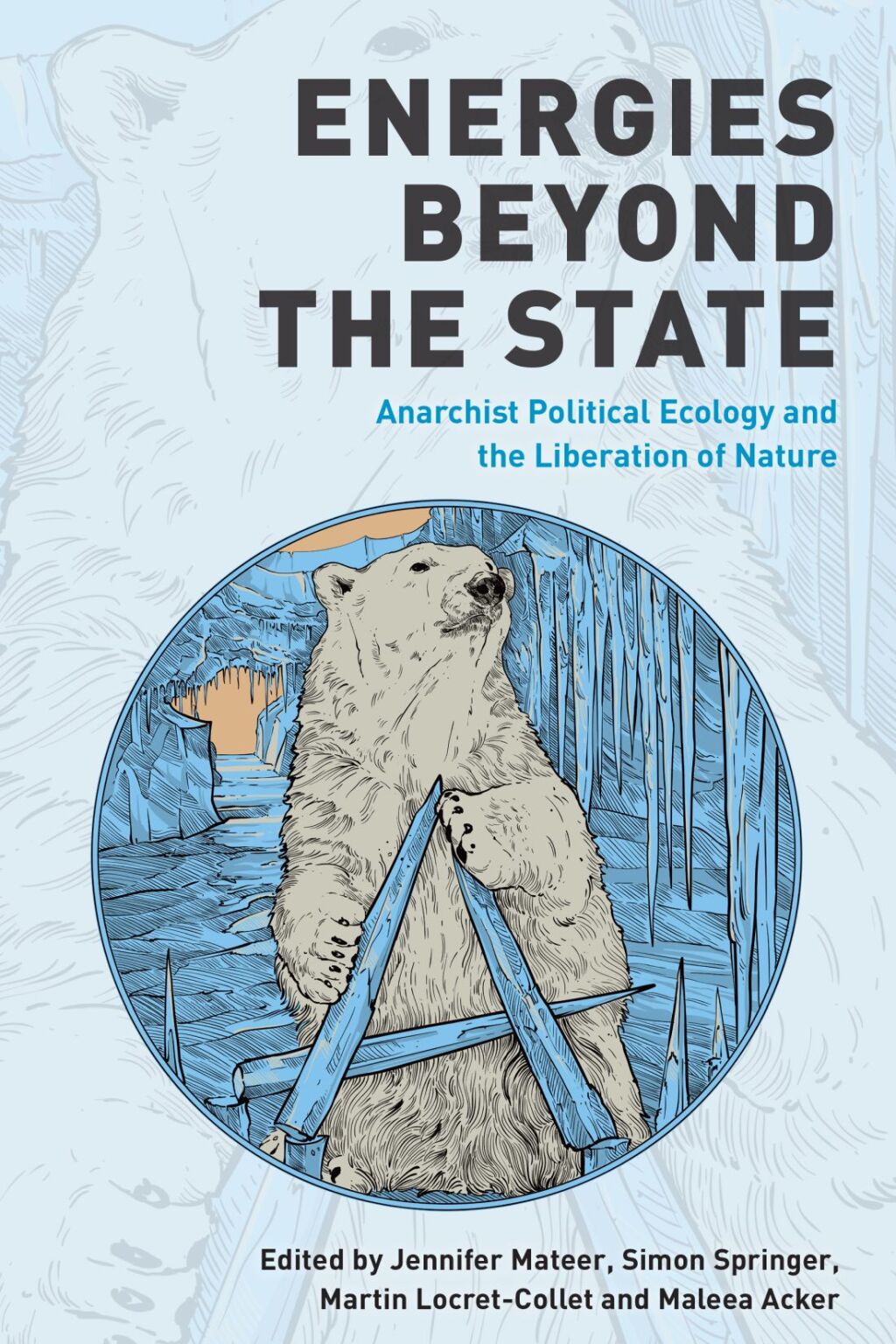 Energies Beyond the State Anarchist Political Ecology and the Liberation of Nature