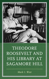 Cover image: Theodore Roosevelt and His Library at Sagamore Hill 9781538159354