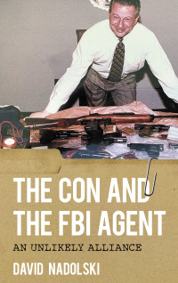 صورة الغلاف: The Con and the FBI Agent 9781538159590