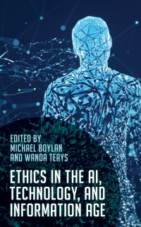 Cover image: Ethics in the AI, Technology, and Information Age 9781538160756