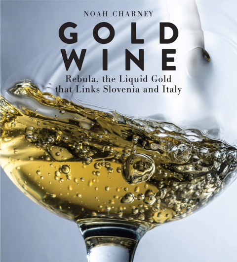 Gold Wine: Rebula, the Liquid Gold That Links Slovenia and Italy - FULL INSTANT DOWNLOAD | PDF DOCX EPUB