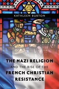 Imagen de portada: The Nazi Religion and the Rise of the French Christian Resistance 9781538171400