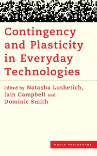 صورة الغلاف: Contingency and Plasticity in Everyday Technologies 9781538171578