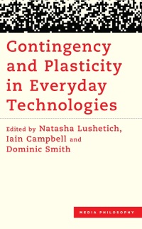 表紙画像: Contingency and Plasticity in Everyday Technologies 9781538171578