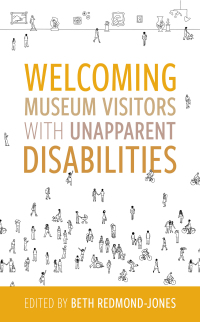 Cover image: Welcoming Museum Visitors with Unapparent Disabilities 9781538171998