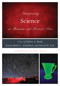 Cover image: Interpreting Science at Museums and Historic Sites 9781538172742