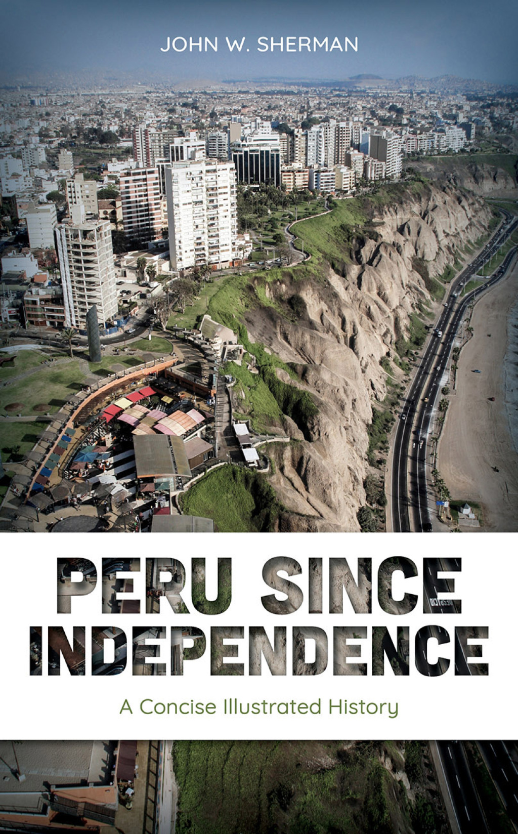 Peru since Independence A Concise Illustrated History