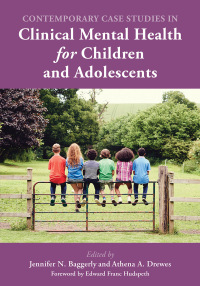 Imagen de portada: Contemporary Case Studies in Clinical Mental Health for Children and Adolescents 9781538173626