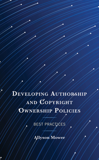 表紙画像: Developing Authorship and Copyright Ownership Policies 1st edition 9781538173848