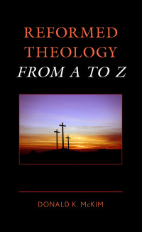 表紙画像: Reformed Theology from A to Z 9781538176771