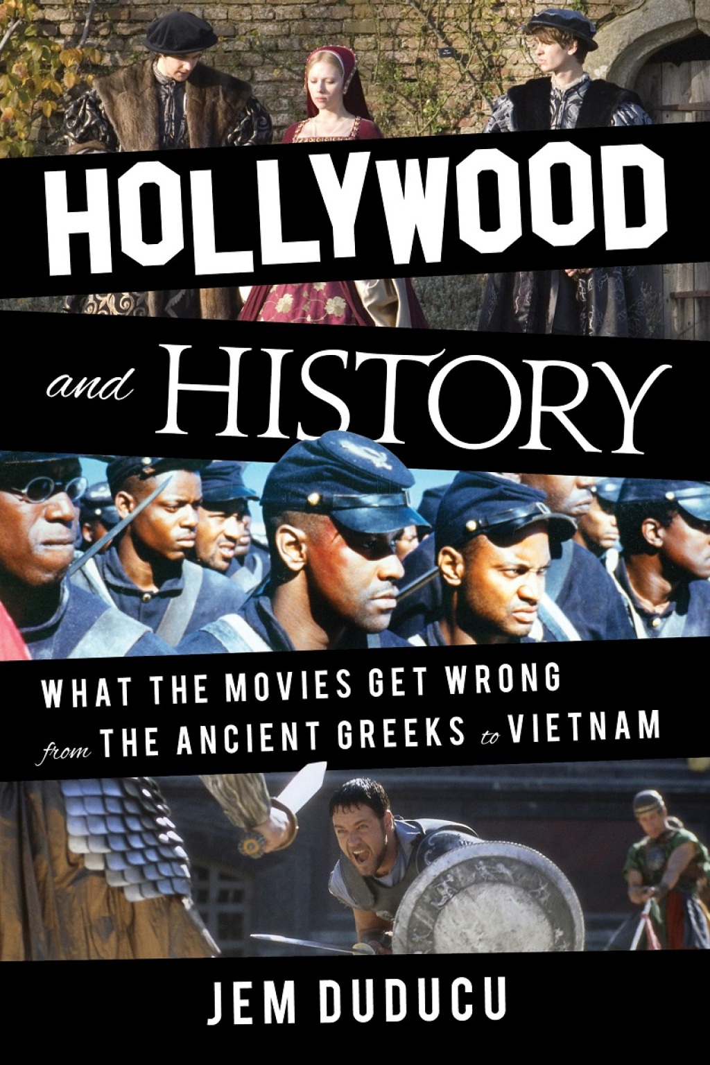 Hollywood and History What the Movies Get Wrong from the Ancient Greeks to Vietnam