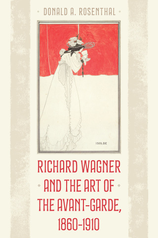 Cover image: Richard Wagner and the Art of the Avant-Garde, 1860-1910 1st edition 9781538179994
