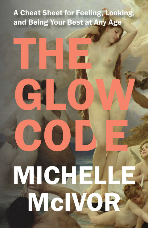 The Glow Code : A Cheat Sheet for Feeling, Looking, and Being Your Best at Any Age - FULL INSTANT DOWNLOAD | PDF DOCX EPUB