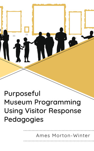 Imagen de portada: Purposeful Museum Programming Using Visitor Response Pedagogies 1st edition 9781538186732