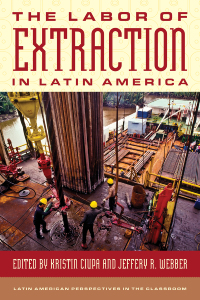 Imagen de portada: The Labor of Extraction in Latin America 9781538187548