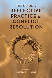 Omslagafbeelding: The Guide to Reflective Practice in Conflict Resolution 2nd edition 9781538188941